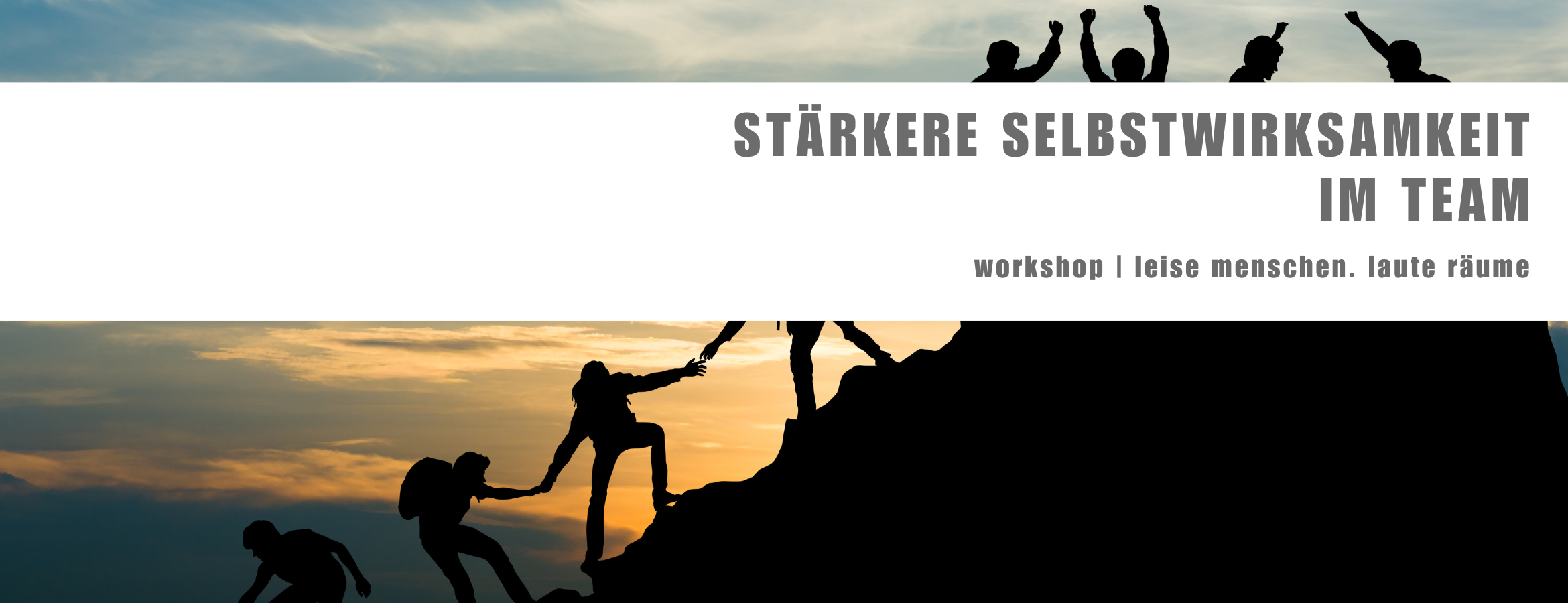 Workshop: Stärkere Selbstwirksamkeit im Team Workshop: Stärkere Selbstwirksamkeit im Team